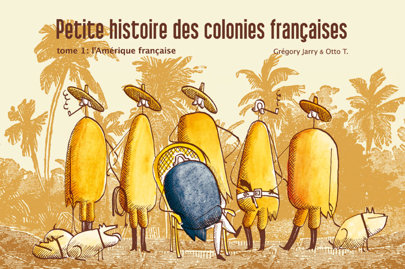 Petite histoire des colo­nies françaises, tome 1 : l’Amé­rique française