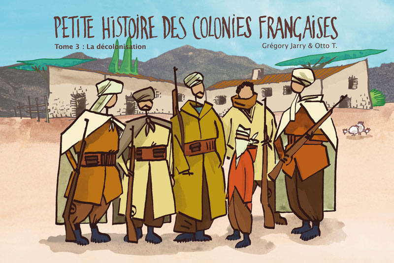 Petite histoire des colo­nies françaises, tome 3 : la déco­lo­ni­sa­tion