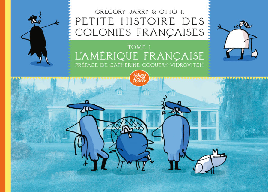 Petite histoire des colo­nies françaises, tome 1 : L’Amé­rique française (édition carton­née)