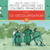 Petite histoire des colo­­­nies françaises, tome 3 : La déco­lo­ni­sa­tion (édition carton­née)