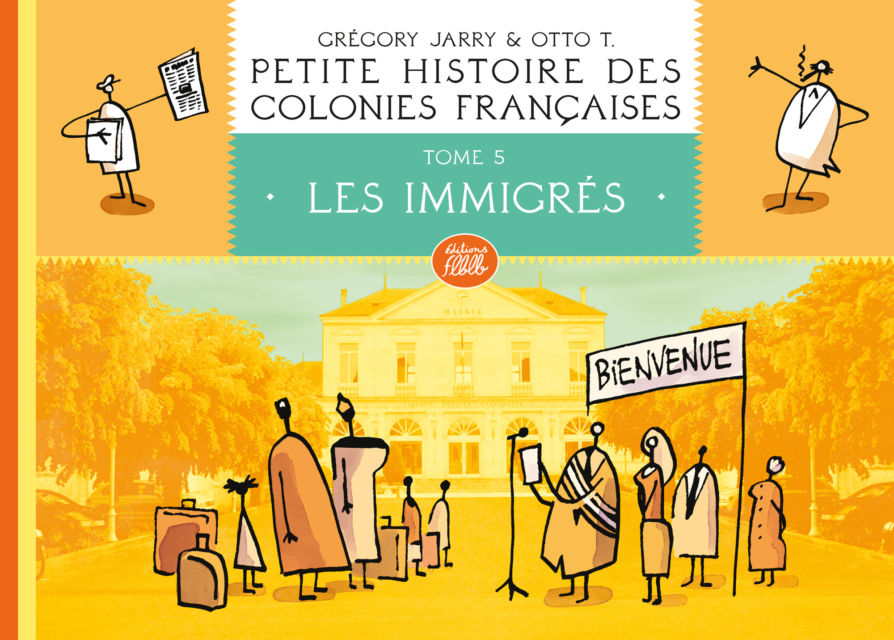 Petite histoire des colo­­nies françaises, tome 5 : Les immi­­grés (édition carton­­née)
