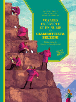 Voyages en Égypte et en Nubie de Giam­­bat­­tista Belzoni, édition inté­­grale