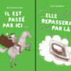 Il est passé par ici / Elle repas­sera par là