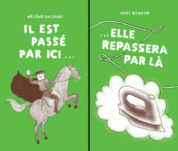 Il est passé par ici / Elle repas­sera par là